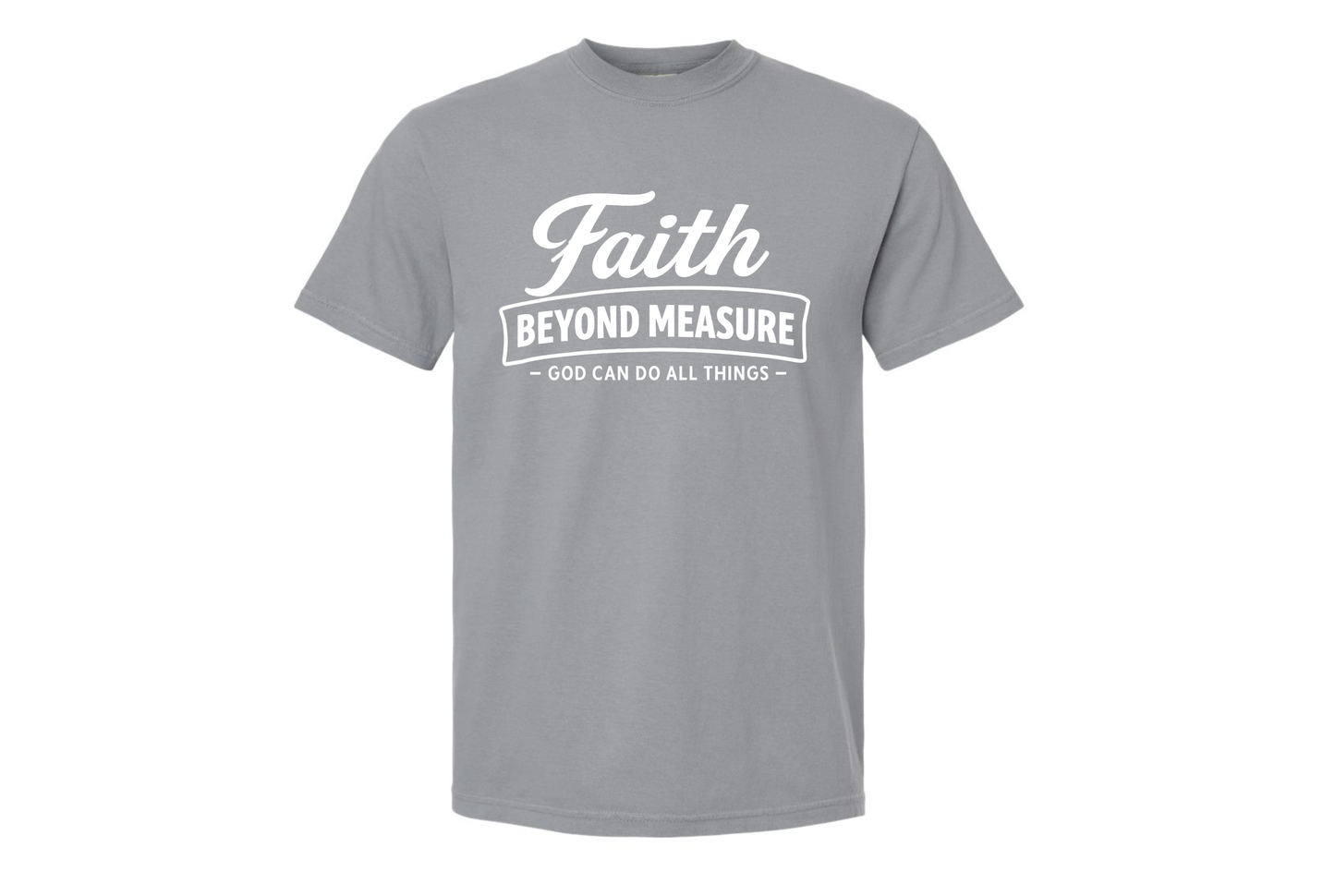 Faith Beyond Measure T-Shirt | Christian Faith Shirt | God Can Do All Things Tee