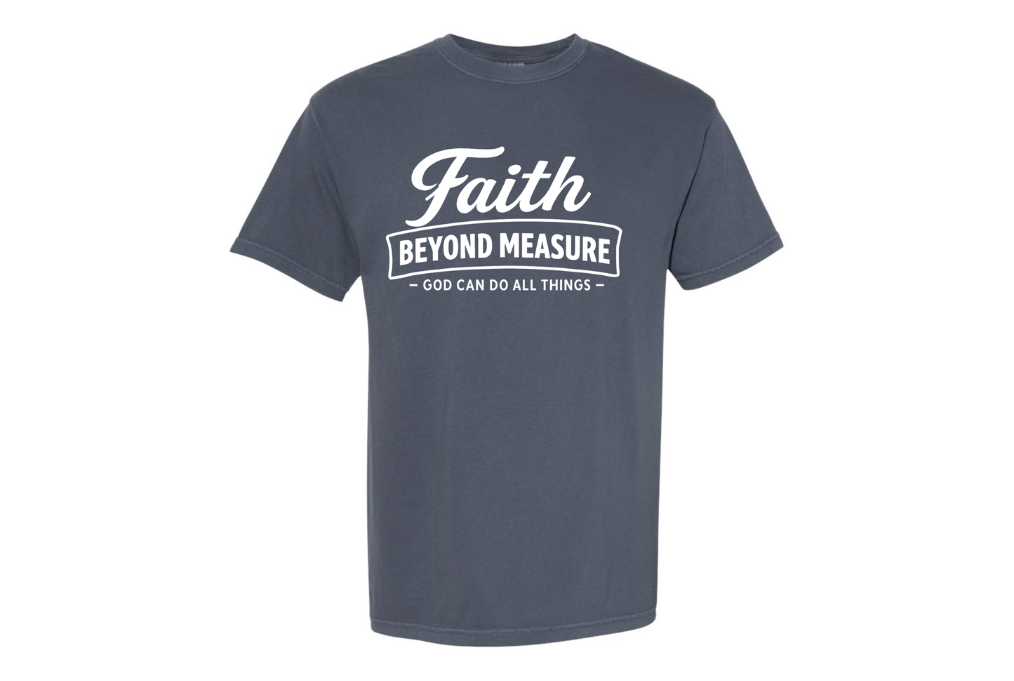Faith Beyond Measure T-Shirt | Christian Faith Shirt | God Can Do All Things Tee
