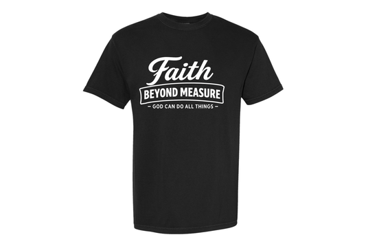 Faith Beyond Measure T-Shirt | Christian Faith Shirt | God Can Do All Things Tee