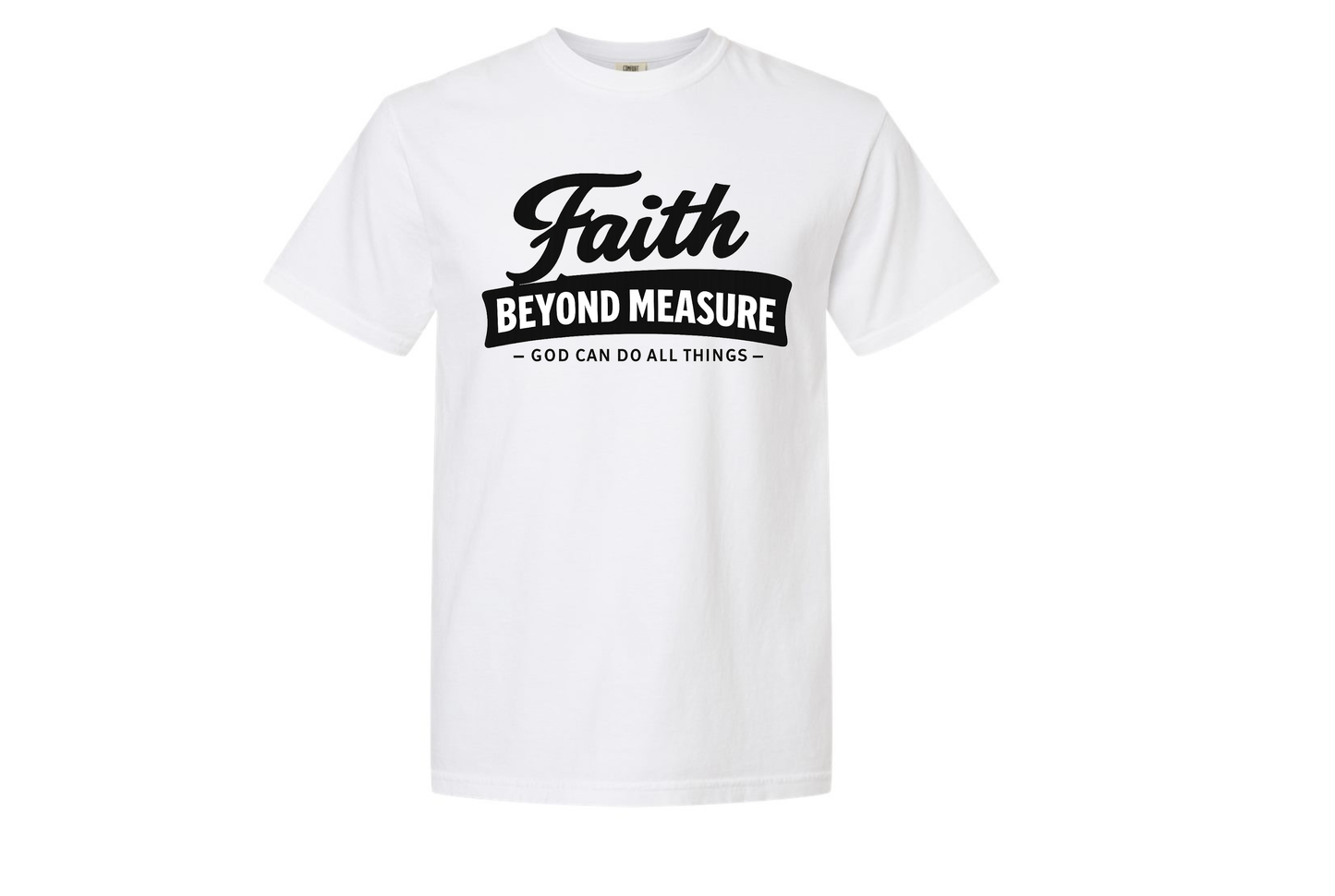 Faith Beyond Measure T-Shirt | Christian Faith Shirt | God Can Do All Things Tee
